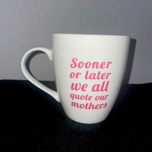 Mom Coffee Mug: Sooner or later we all quote our mothers 20 oz White Pink